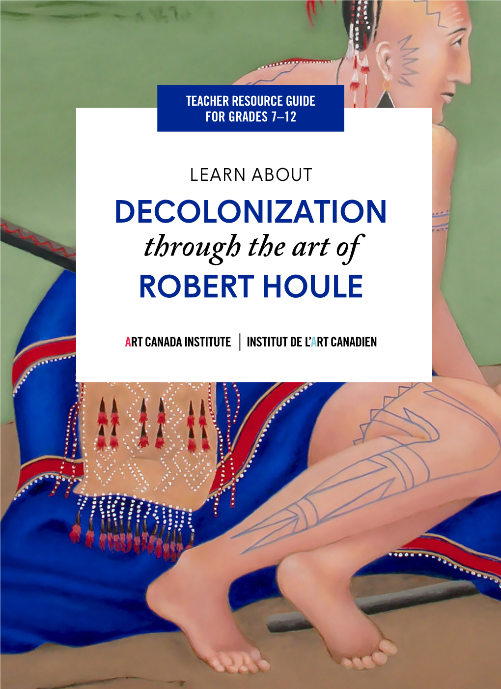 DECOLONIZATION Through the Art of ROBERT HOULE DECOLONIZATION Through the Art of ROBERT HOULE