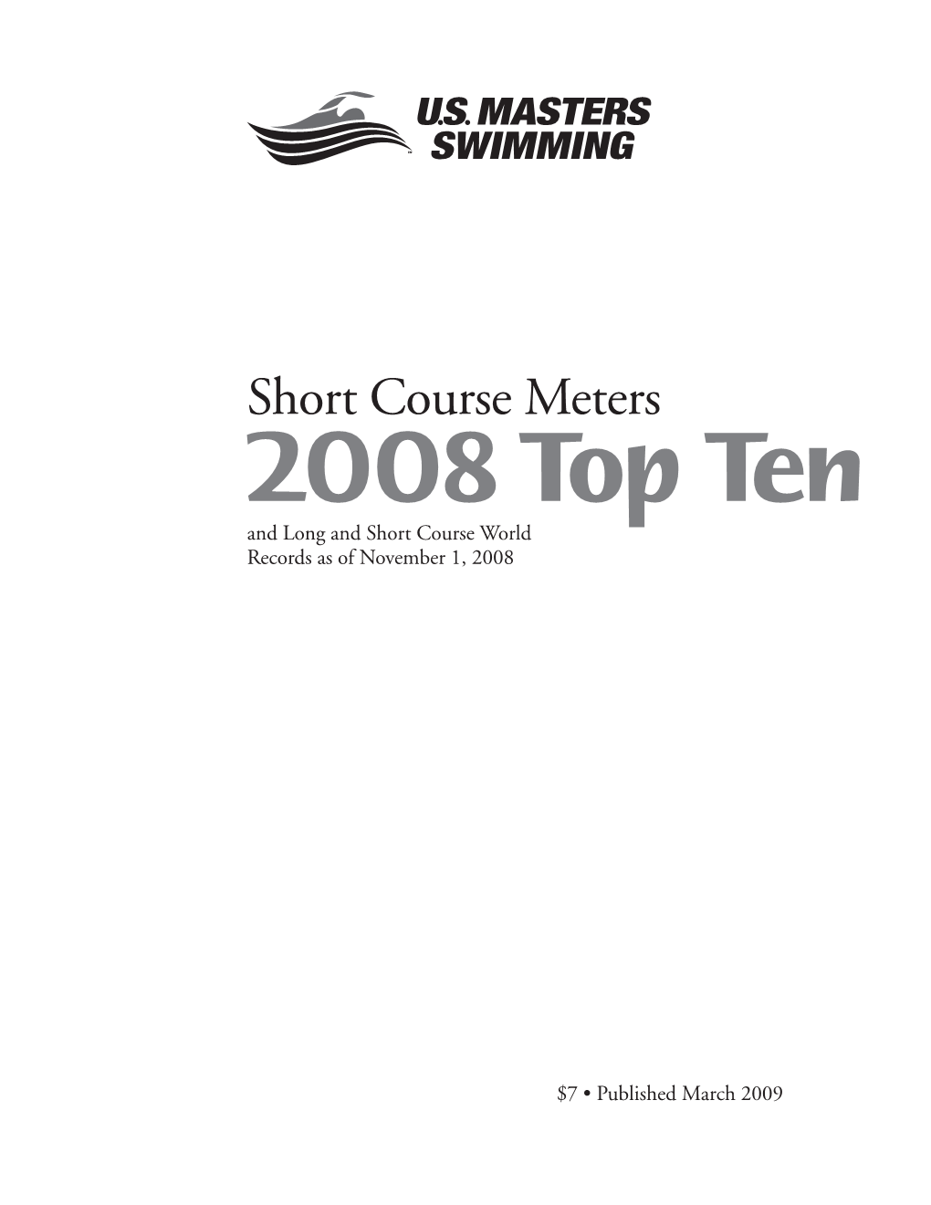 Short Course Meters 2008 Top Ten and Long and Short Course World Records As of November 1, 2008