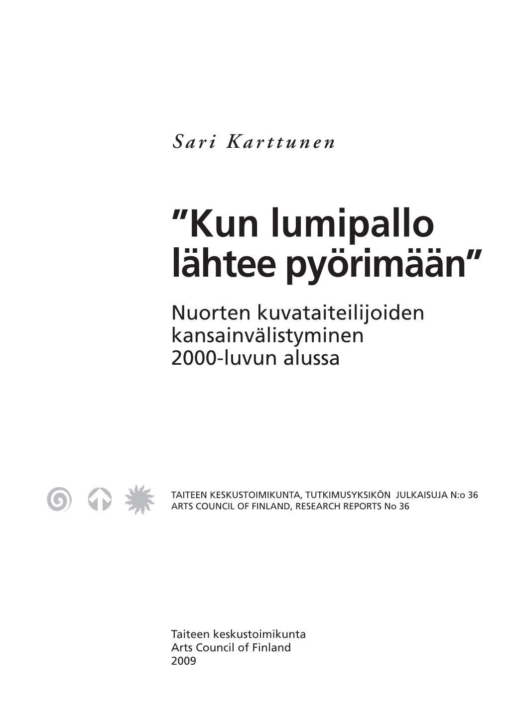 Kun Lumipallo Lähtee Pyörimään” Nuorten Kuvataiteilijoiden Kansainvälistyminen 2000-Luvun Alussa