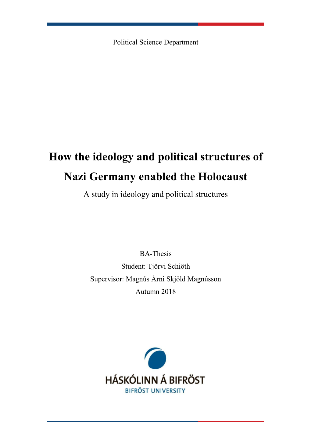 How the Ideology and Political Structures of Nazi Germany Enabled the Holocaust a Study in Ideology and Political Structures