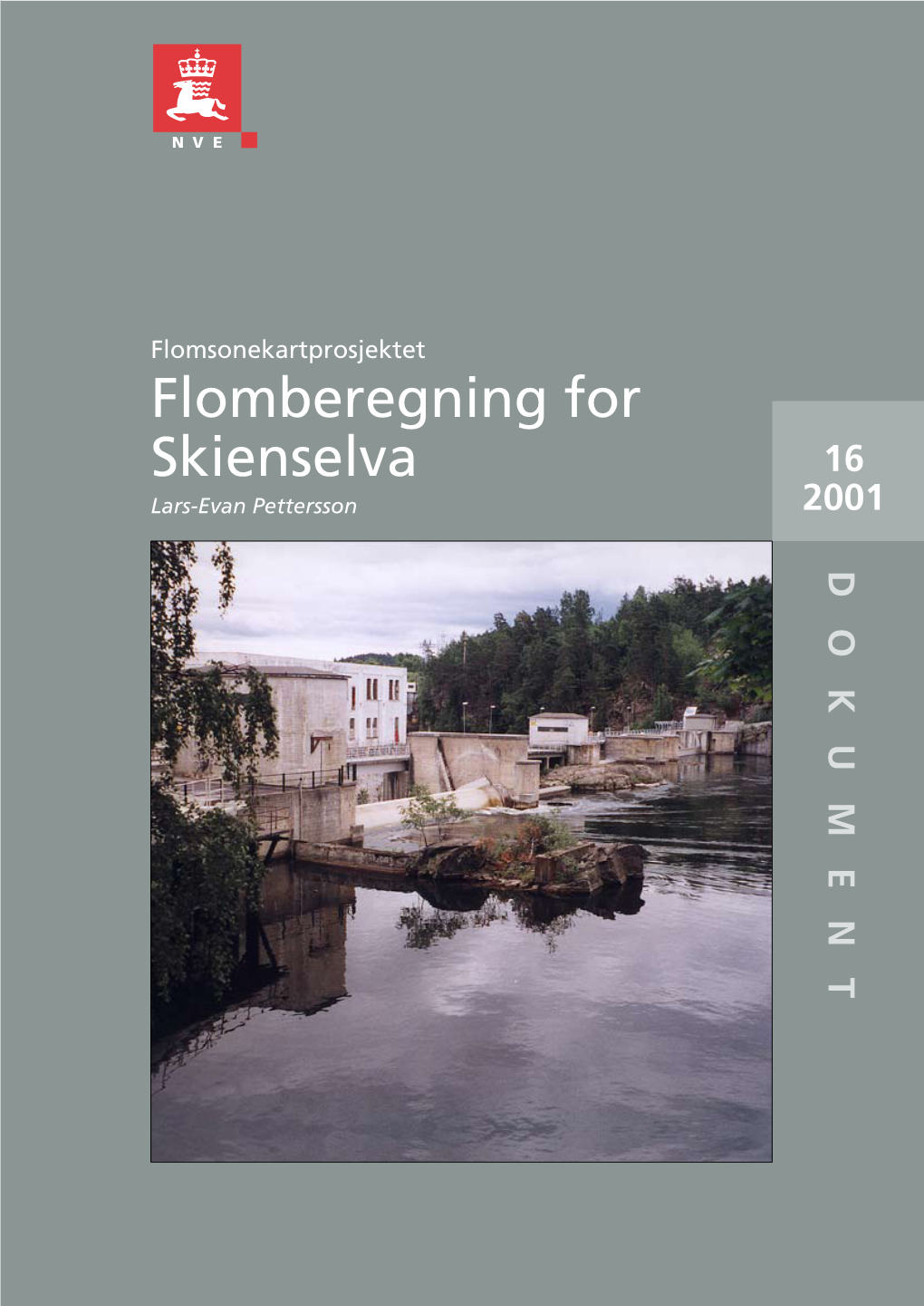 Flomsonekartprosjektet Flomberegning for Skienselva 16 Lars-Evan Pettersson 2001 DOKUMENT Flomberegning for Skienselva (016.Z)