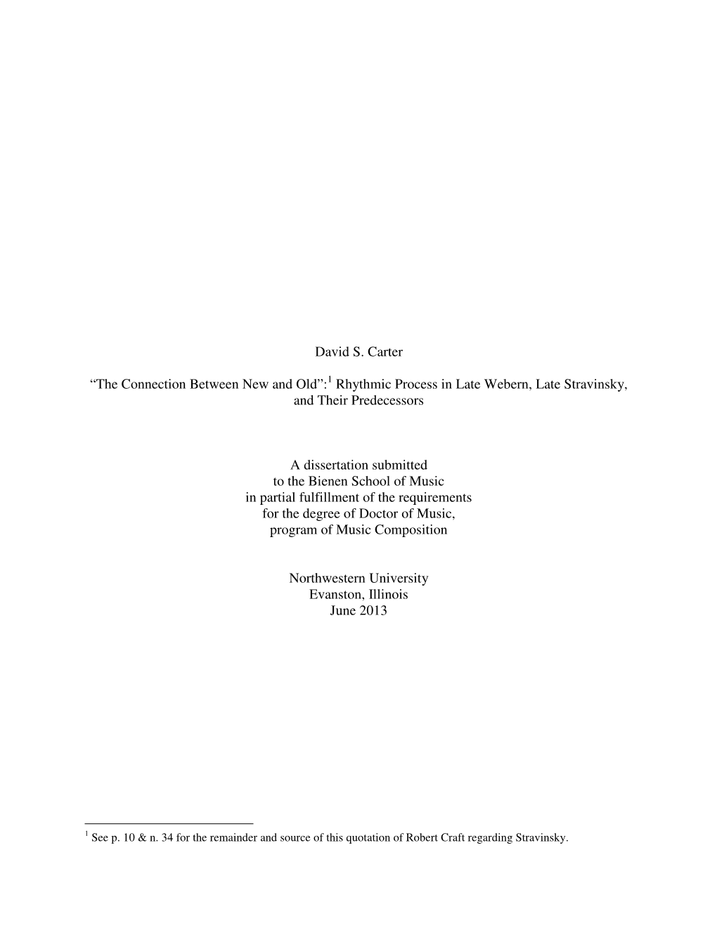 David S. Carter “The Connection Between New and Old”: Rhythmic Process in Late Webern, Late Stravinsky, and Their Predecesso