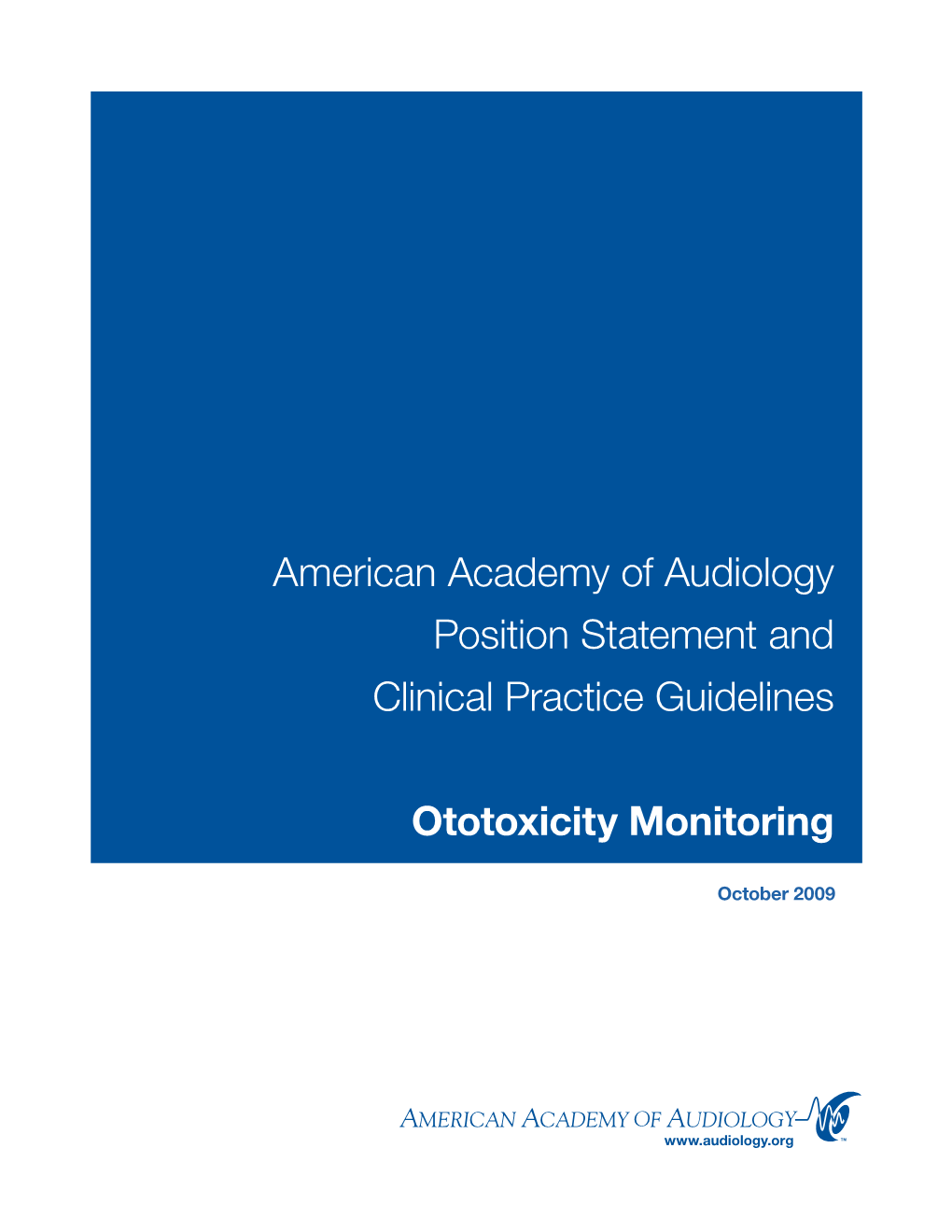 American Academy of Audiology Position Statement and Clinical Practice Guidelines Ototoxicity Monitoring