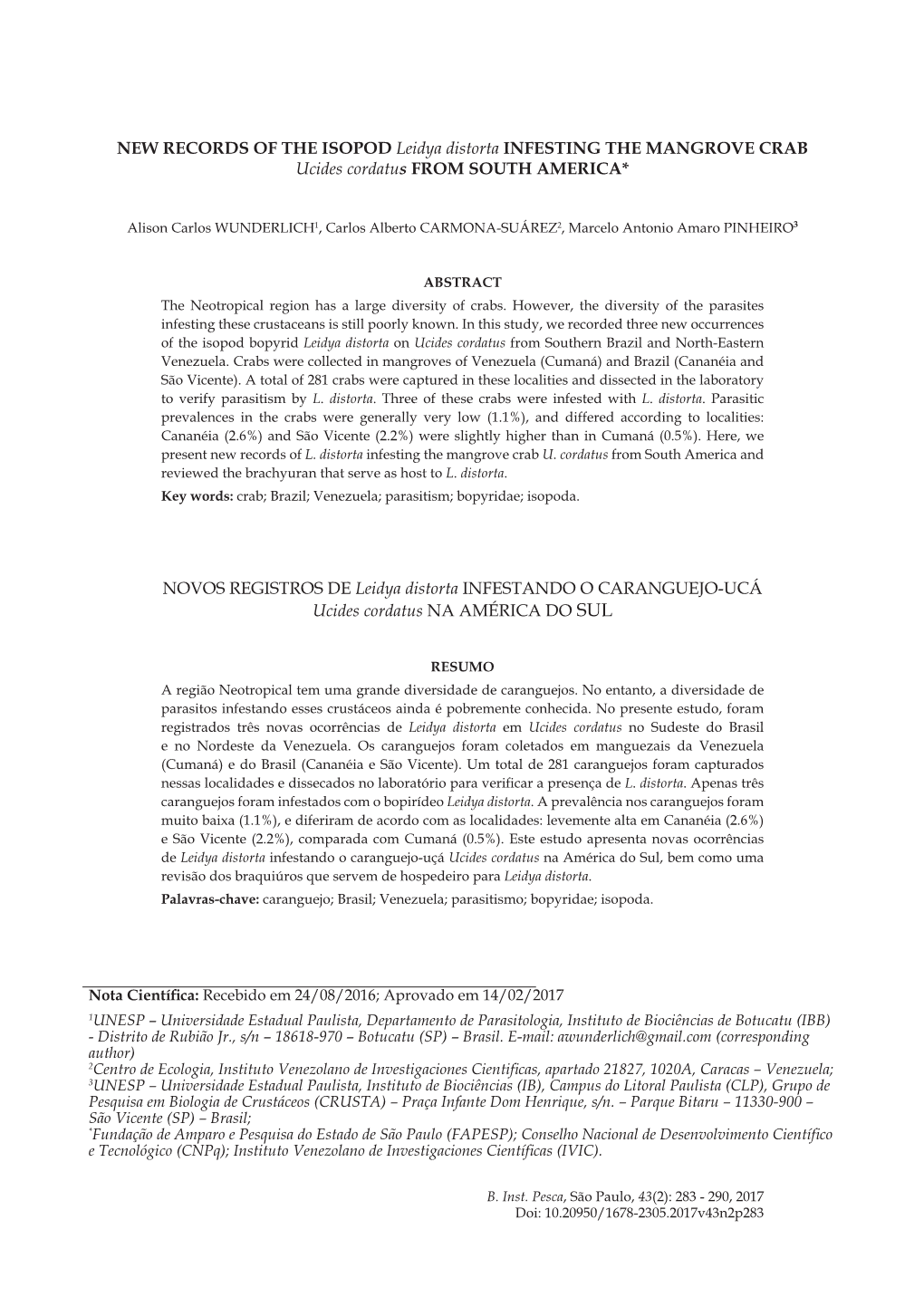 NEW RECORDS of the ISOPOD Leidya Distorta INFESTING the MANGROVE CRAB Ucides Cordatus from SOUTH AMERICA*