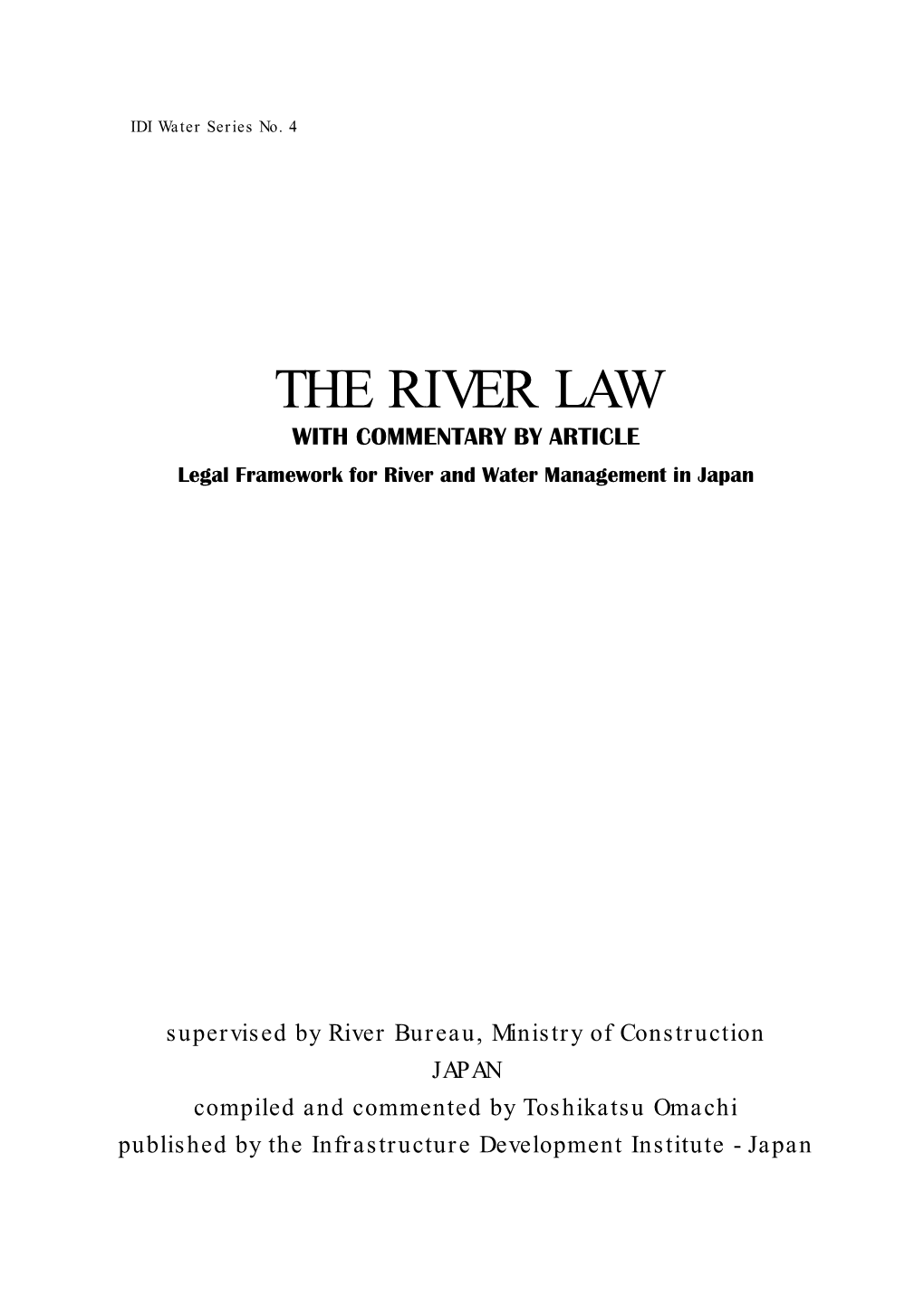 THE RIVER LAW with COMMENTARY by ARTICLE Legal Framework for River and Water Management in Japan