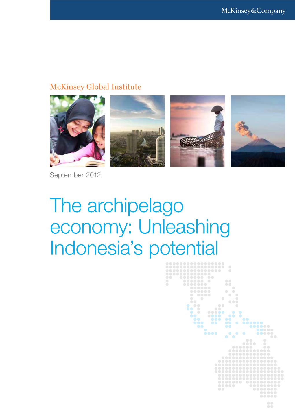 The Archipelago Economy: Unleashing Indonesia's Potential
