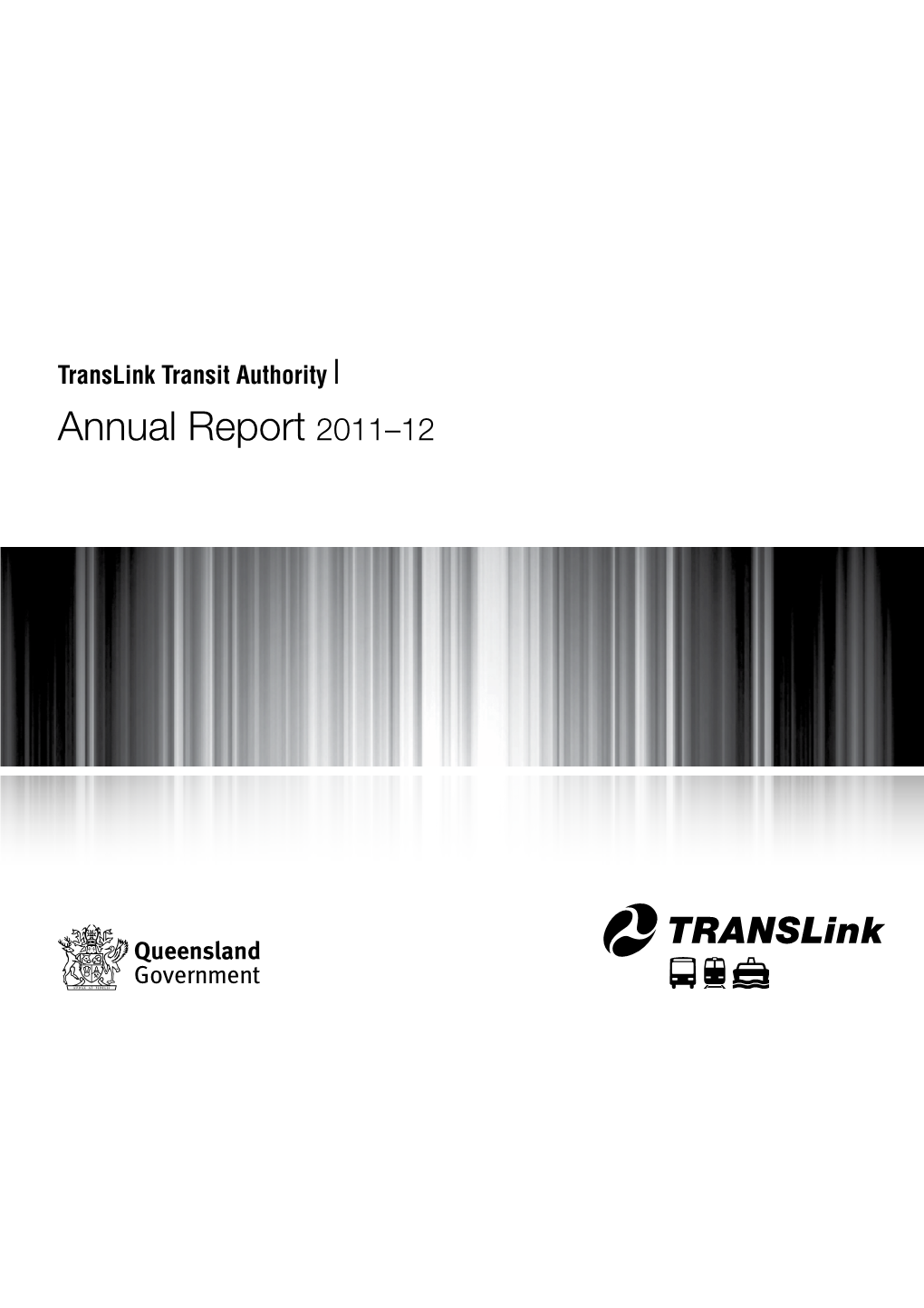 Annual Report 2011–12 Translink Transit Authority | Annual Report 2011–12