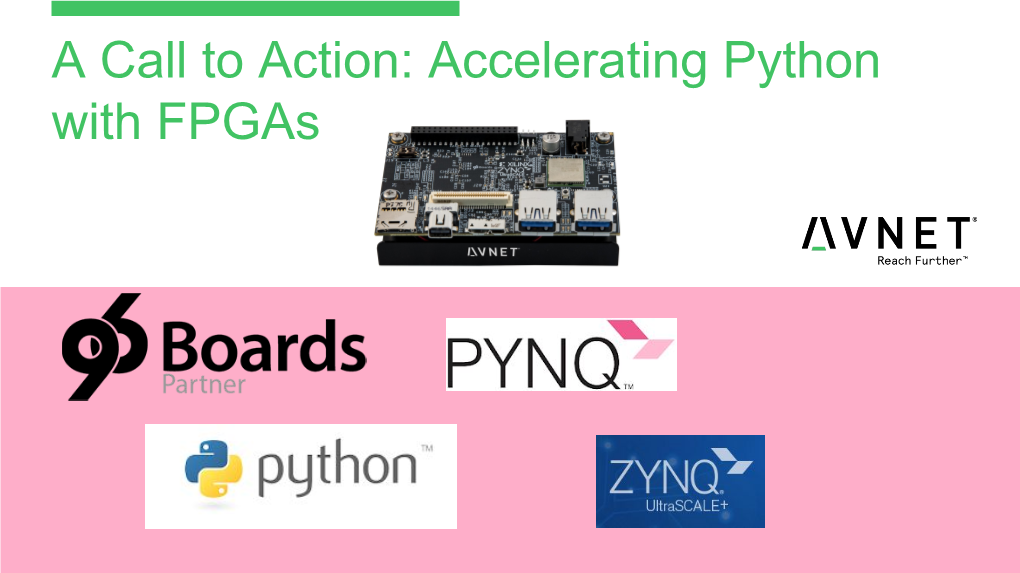 A Call to Action: Accelerating Python with Fpgas Intro to Fpgas Field Programmable Gate Array (FPGA), Under the Hood