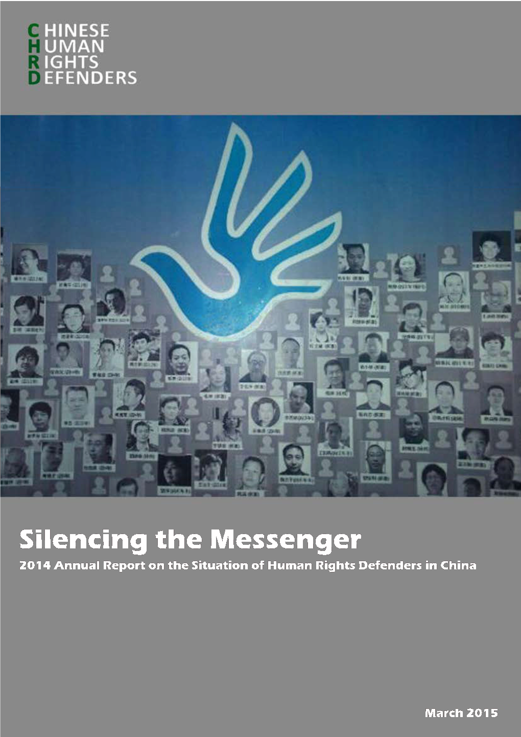 Silencing the Messenger 2014 Annual Report on the Situation of Human Rights Defenders in China