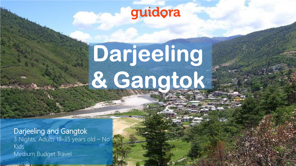 Darjeeling and Gangtok 3 Nights, Adults 18-35 Years Old – No Kids Medium Budget Travel North East India Tour : Gangtok – 2 Days Darjeeling – 1 Day Flight
