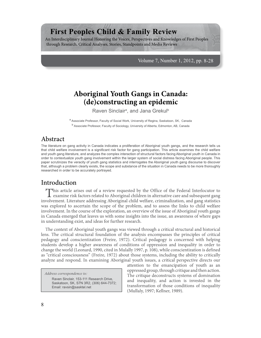 Aboriginal Youth Gangs in Canada: (De)Constructing an Epidemic Raven Sinclaira, and Jana Grekulb