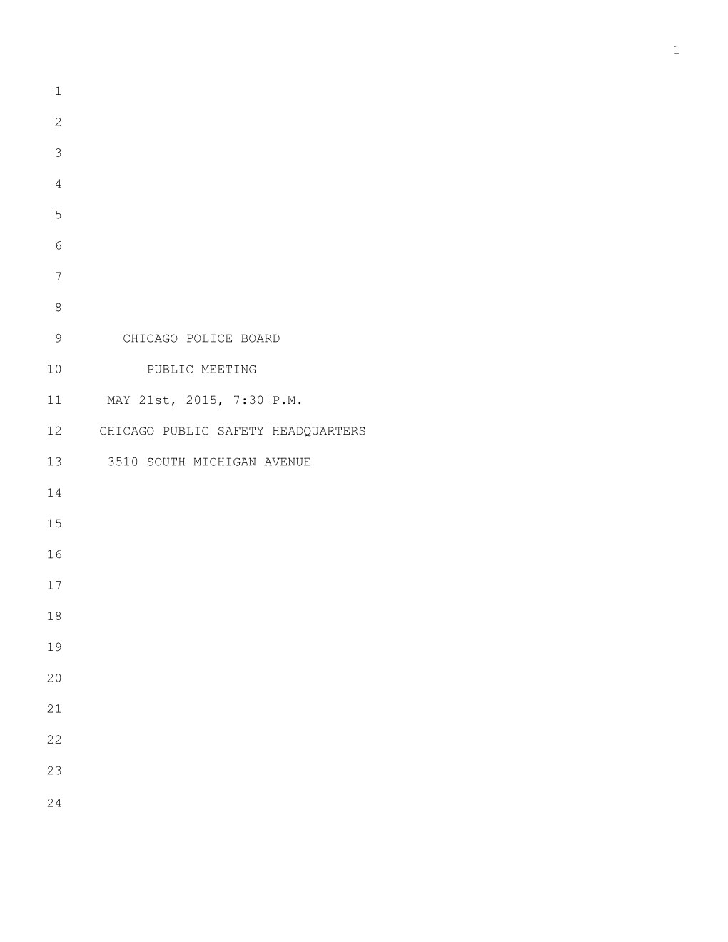 1 1 2 3 4 5 6 7 8 CHICAGO POLICE BOARD 9 PUBLIC MEETING 10 MAY 21St, 2015, 7:30 P.M. 11 CHICAGO PUBLIC SAFETY HEADQUARTERS