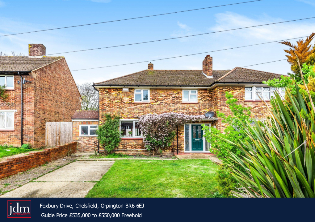 Foxbury Drive, Chelsfield, Orpington BR6 6EJ Guide Price £535,000 to £550,000 Freehold