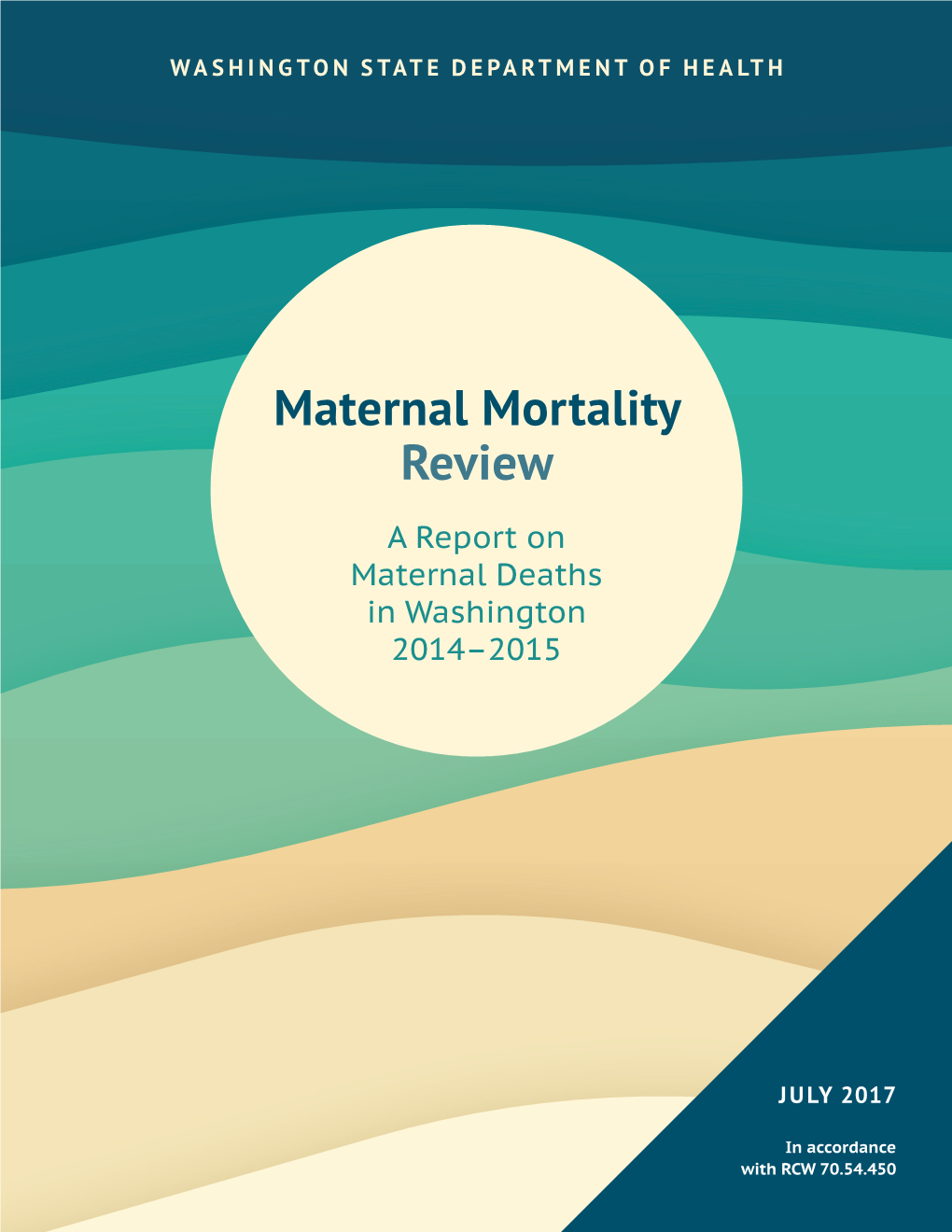 Maternal Mortality Review Report, Due to the Legislature July 1, 2017, Summarizes Findings of the MMRP Review of Maternal Deaths in Calendar Years 2014 and 2015