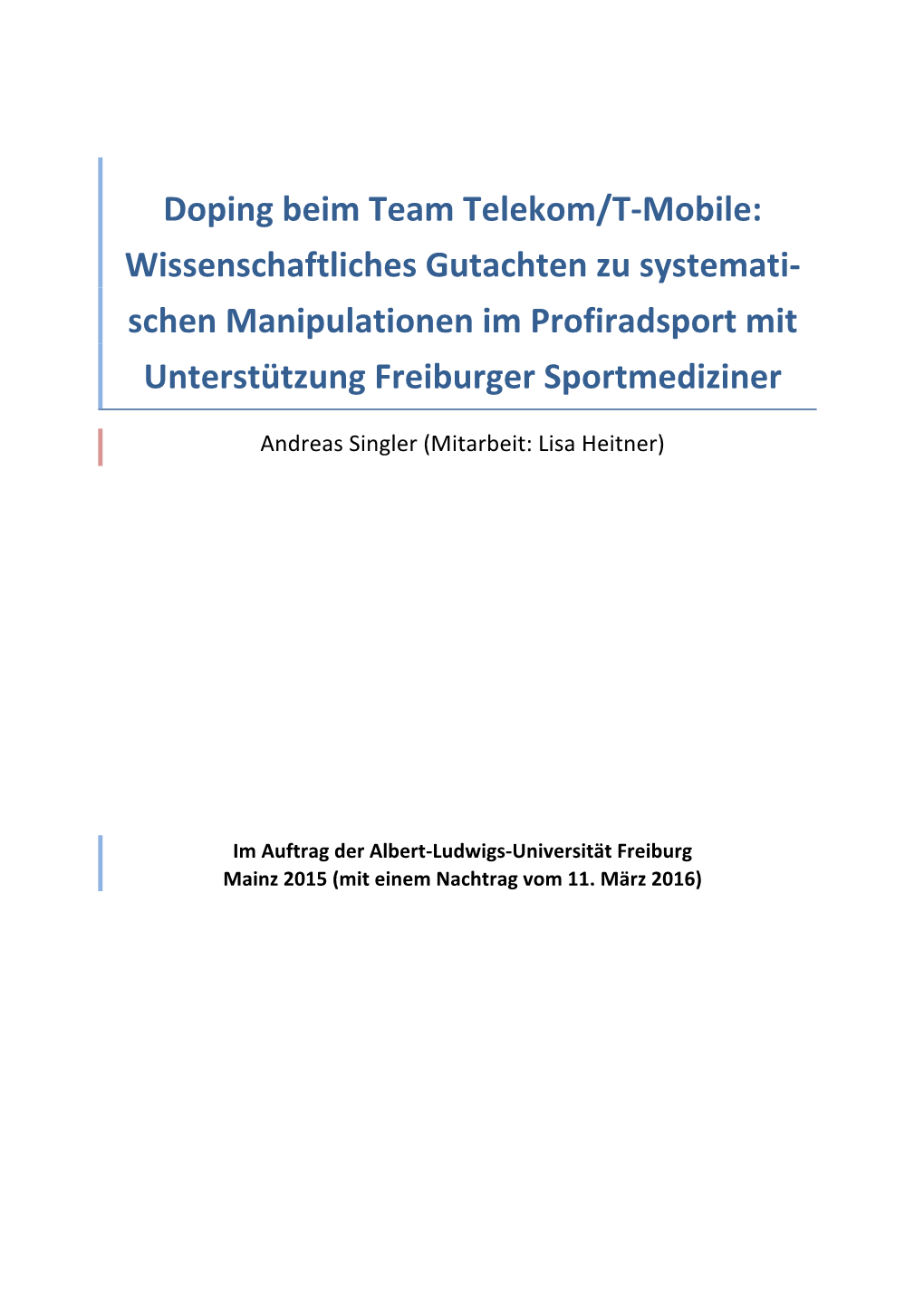 Doping Beim Team Telekom/T-Mobile: Wissenschaftliches Gutachten Zu Systemati- Schen Manipulationen Im Profiradsport Mit Unterstützung Freiburger Sportmediziner