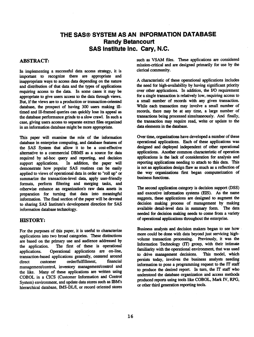 THE SAS® SYSTEM AS an INFORMATION DATABASE Randy Betancourt SAS Institute Inc. Cary, N.C