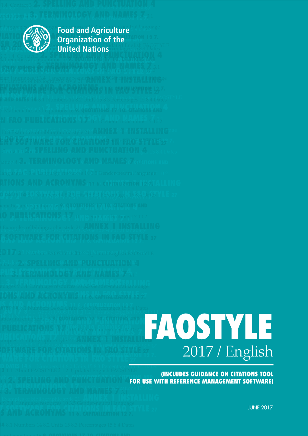 FAOSTYLE for ENGLISH 2017 3 1.1 About FAOSTYLE 3 1.2 Updated English FAOSTYLE 3 1.3 Who Should Use FAOSTYLE? 3 1.4 Contact 3 2
