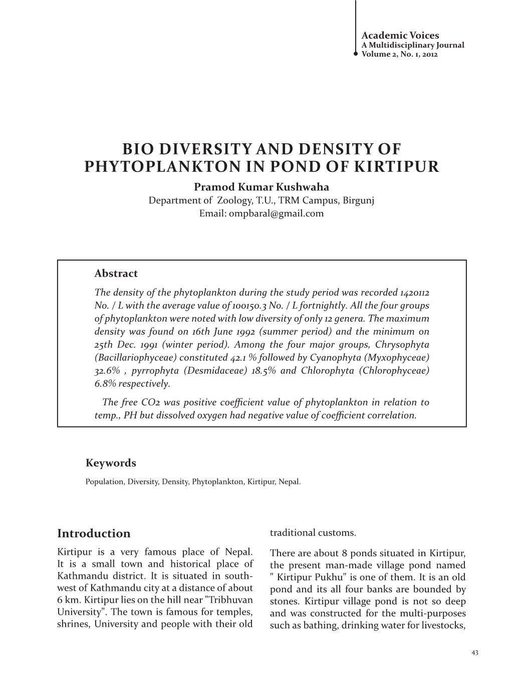 BIO DIVERSITY and DENSITY of PHYTOPLANKTON in POND of KIRTIPUR Pramod Kumar Kushwaha Department of Zoology, T.U., TRM Campus, Birgunj Email: Ompbaral@Gmail.Com