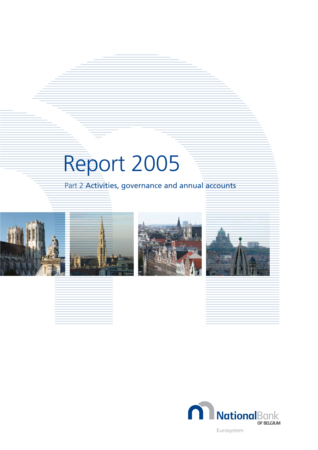 Report 2005 Part 2 Activities, Governance and Annual Accounts FOREWORD