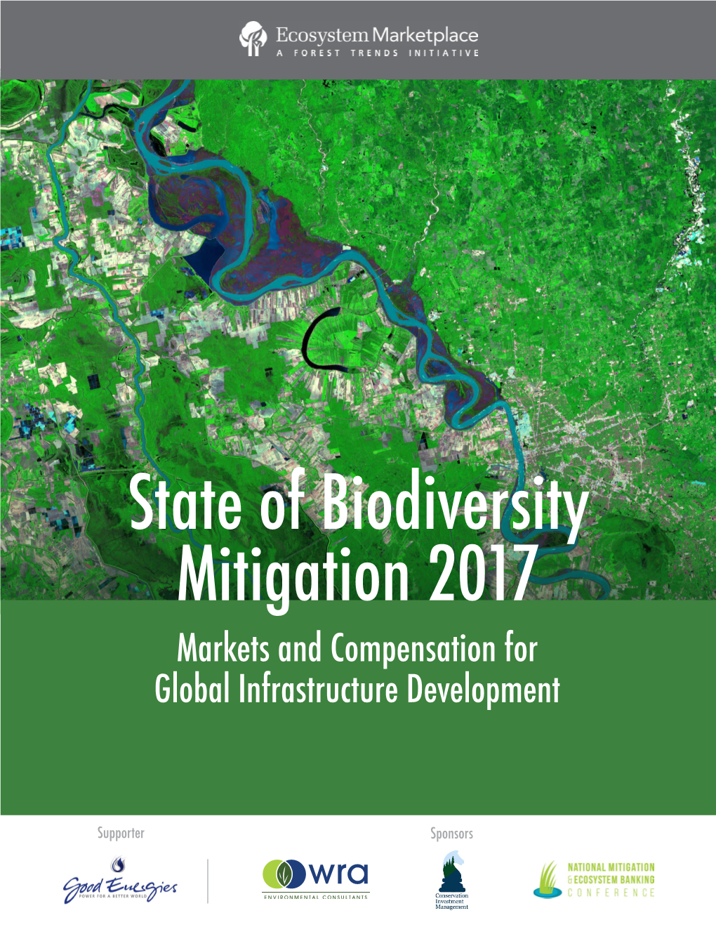 State of Biodiversity Mitigation 2017 Markets and Compensation for Global Infrastructure Development