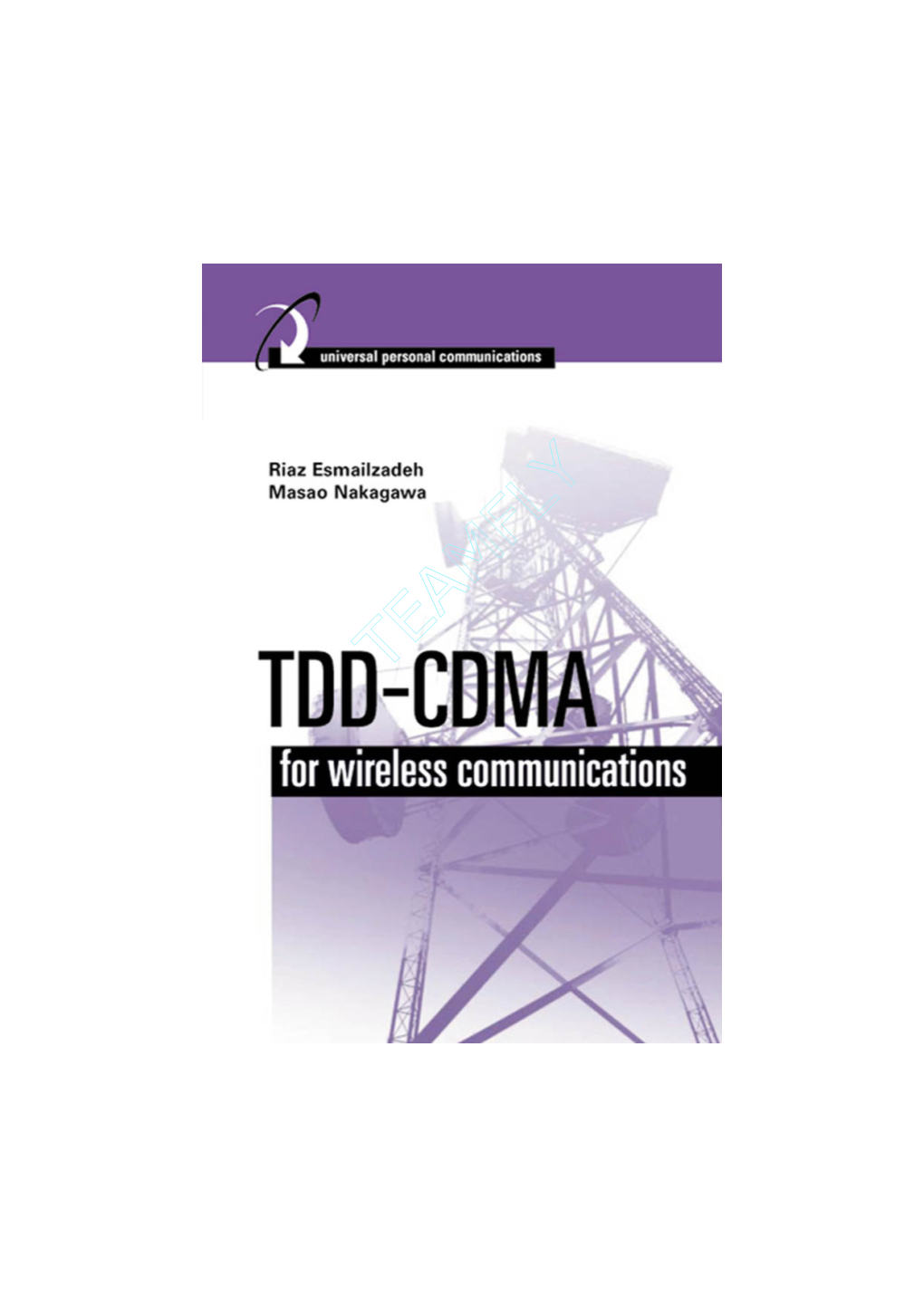 TDD-CDMA for Wireless Communications for a Listing of Recent Titles in the Artech House Universal Personal Communications Series, Turn to the Back of This Book