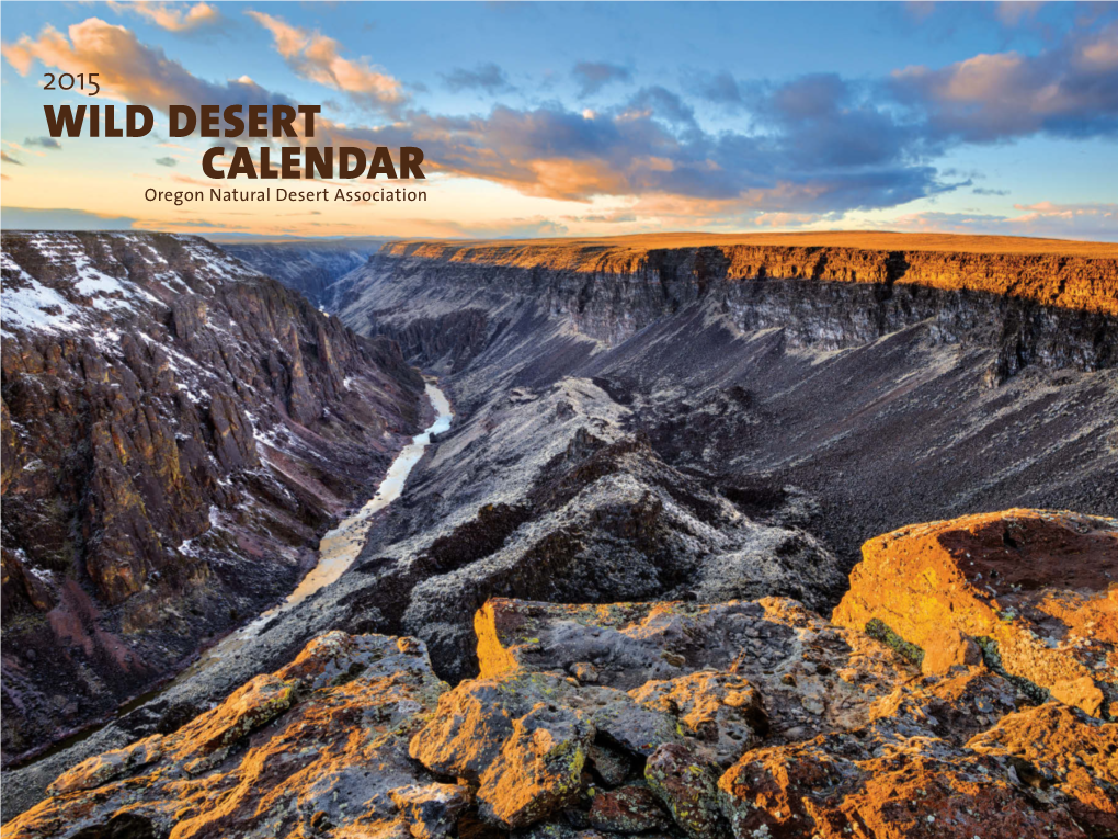Wild Desert Calendar Has Been Connecting People Throughout Oregon and Beyond to Our In- Credible Wild Desert Places for More Than Ten Years