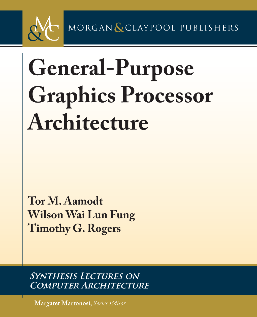General-Purpose Graphics Processor Architecture Tor M