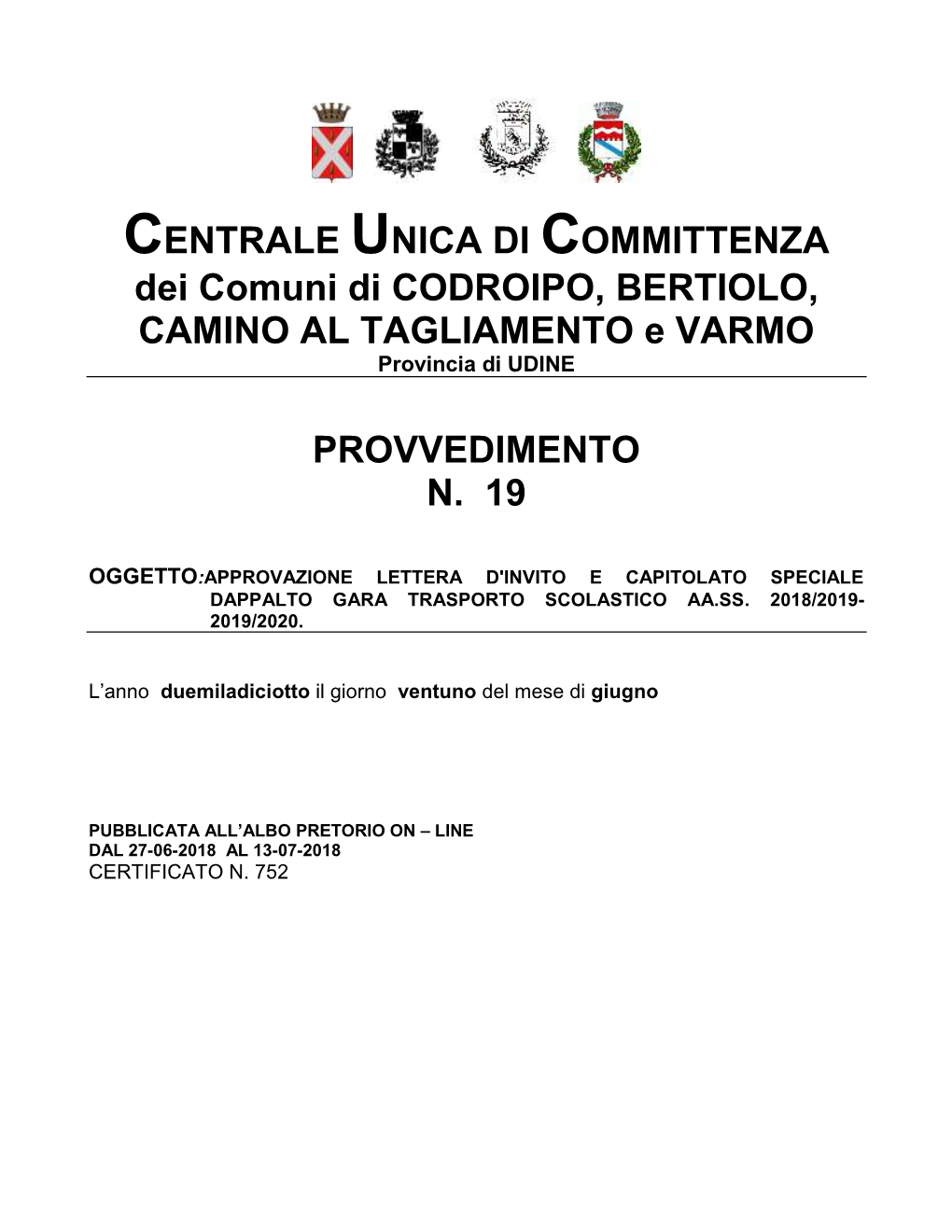 CENTRALE UNICA DI COMMITTENZA Dei Comuni Di CODROIPO, BERTIOLO, CAMINO AL TAGLIAMENTO E VARMO Provincia Di UDINE