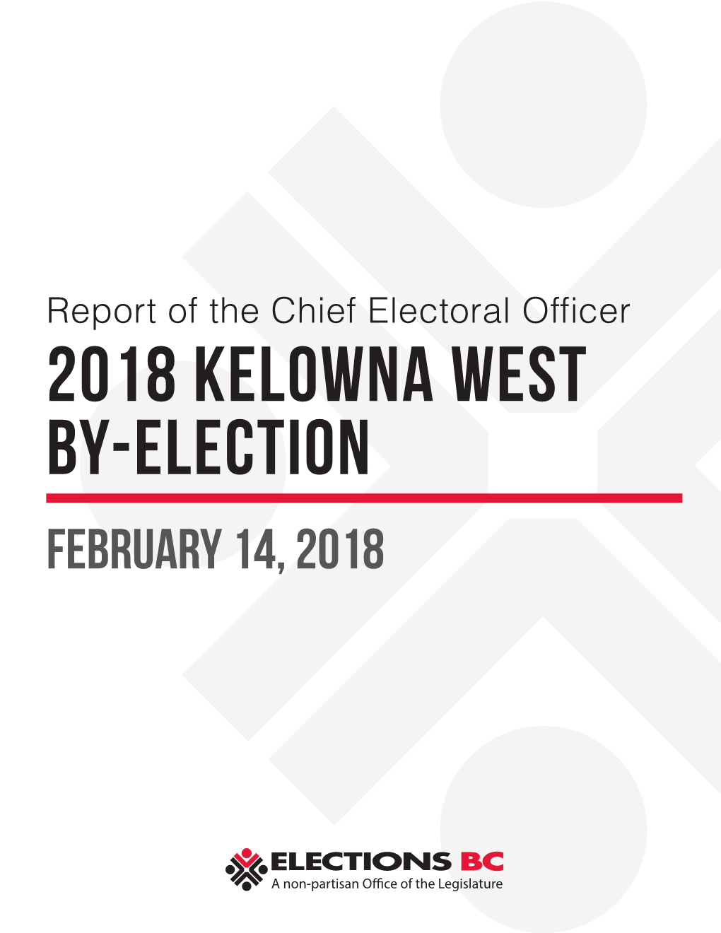 Report of the Chief Electoral Officer on the 2018 Kelowna West By-Election