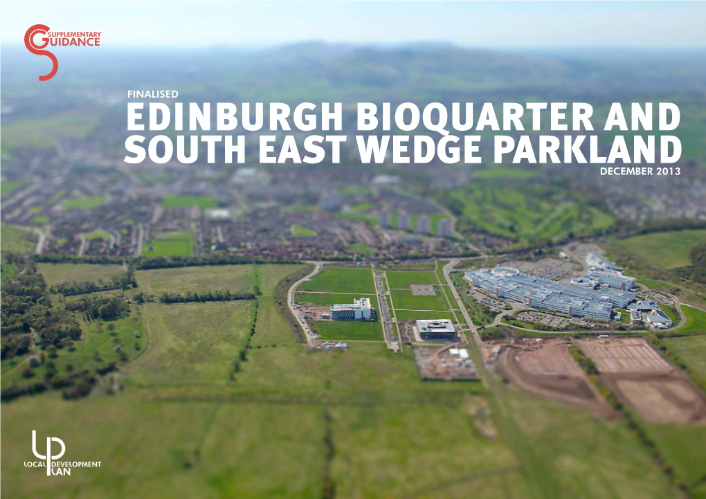 EDINBURGH BIOQUARTER and SOUTH EAST WEDGE PARKLAND DECEMBER 2013 Supplementary Guidance Finalised Edinburgh Bioquarter and South East Wedge Parkland