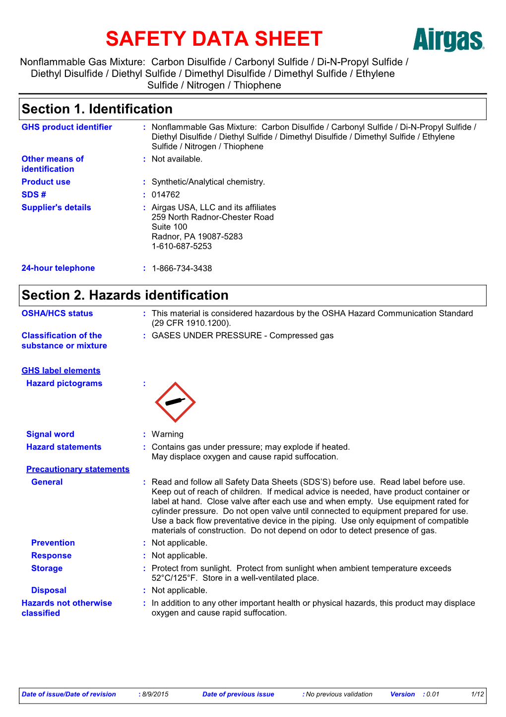 Section 2. Hazards Identification OSHA/HCS Status : This Material Is Considered Hazardous by the OSHA Hazard Communication Standard (29 CFR 1910.1200)