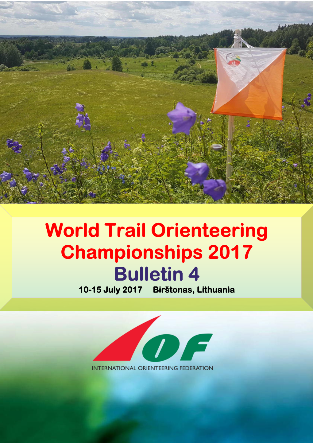 World Trail Orienteering Championships 2017 Bulletin 4 10-15 July 2017 Birštonas, Lithuania