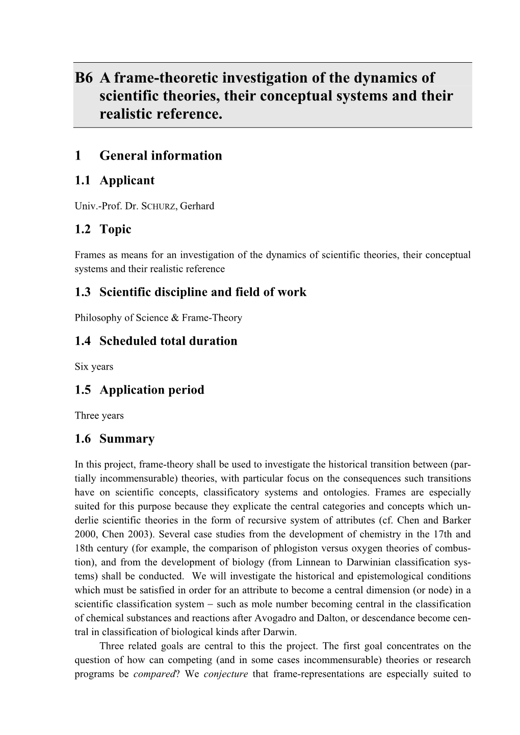 B6 a Frame-Theoretic Investigation of the Dynamics of Scientific Theories, Their Conceptual Systems and Their Realistic Reference