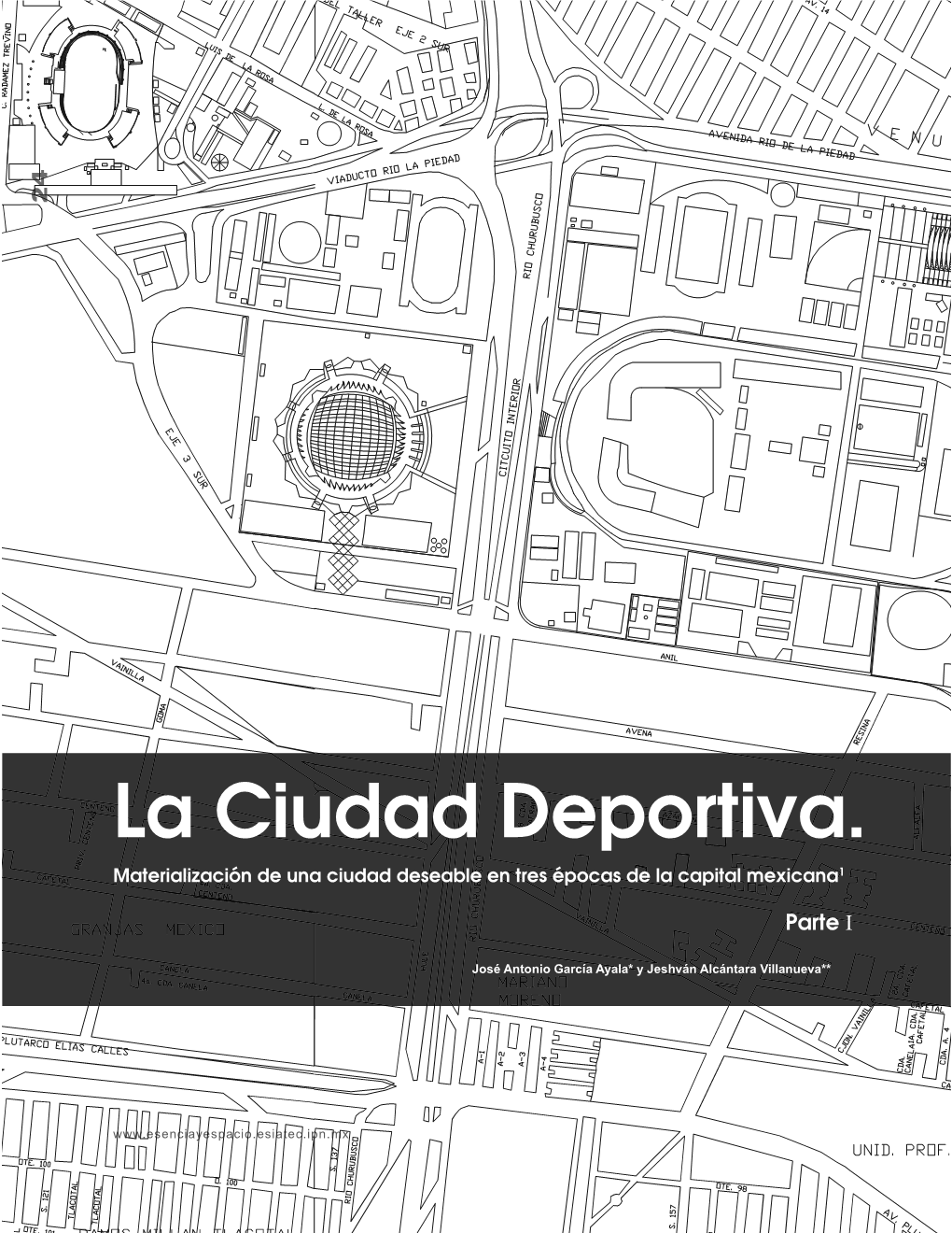 La Ciudad Deportiva. Materialización De Una Ciudad Deseable En Tres Épocas De La Capital Mexicana1