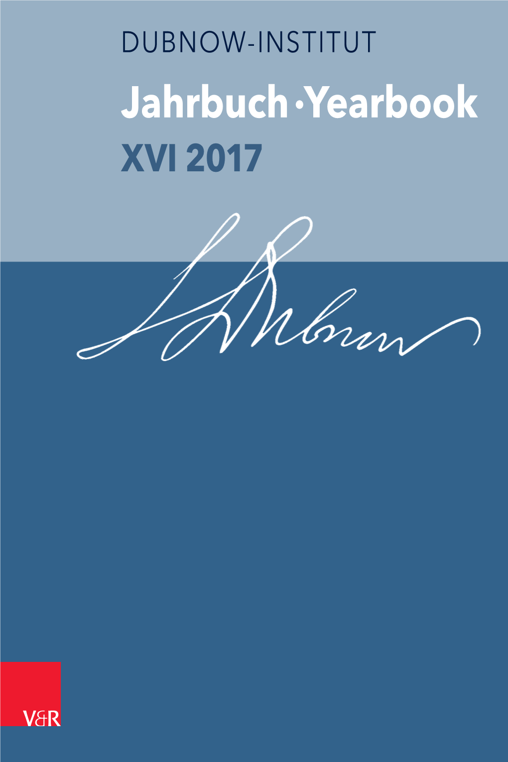 Jahrbuch ·Yearbook XVI 2017 Yfaat Weiss (Hg.): Jahrbuch Des Dubnow-Instituts / Dubnow Institute Yearbook XVI/2017