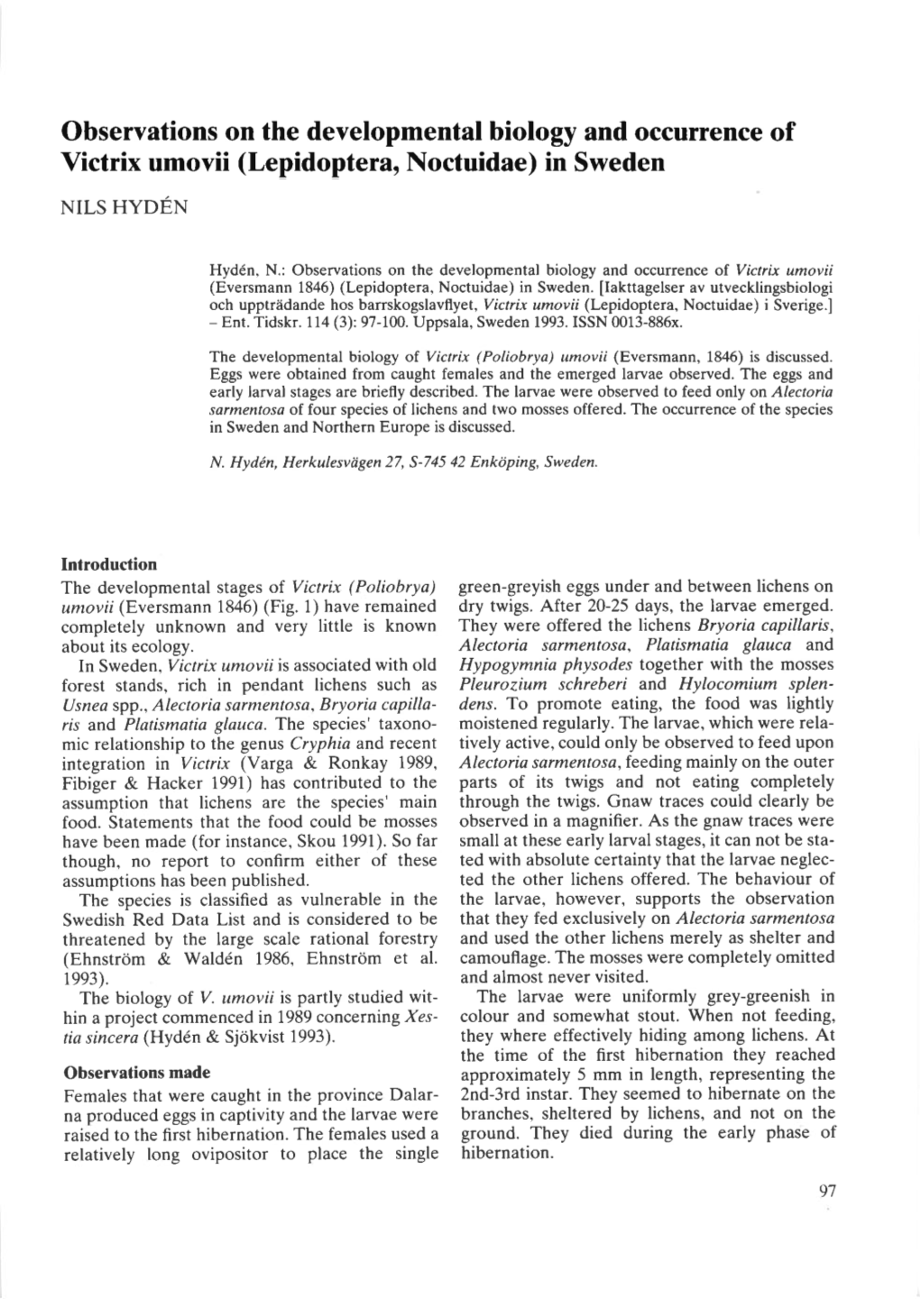 Observations on the Developmental Biology and Occurrence of Victrix Umovii (Lepidoptera, Noctuidae) in Sweden