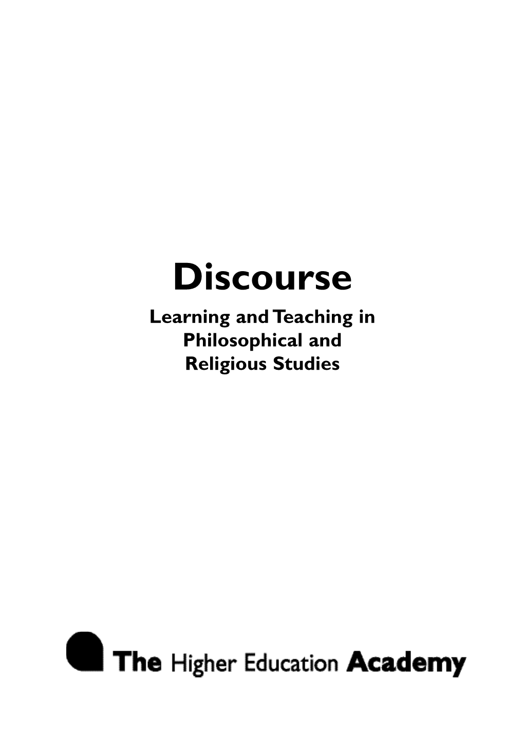 Discourse Learning and Teaching in Philosophical and Religious Studies Discourse: Learning and Teaching in Philosophical and Religious Studies