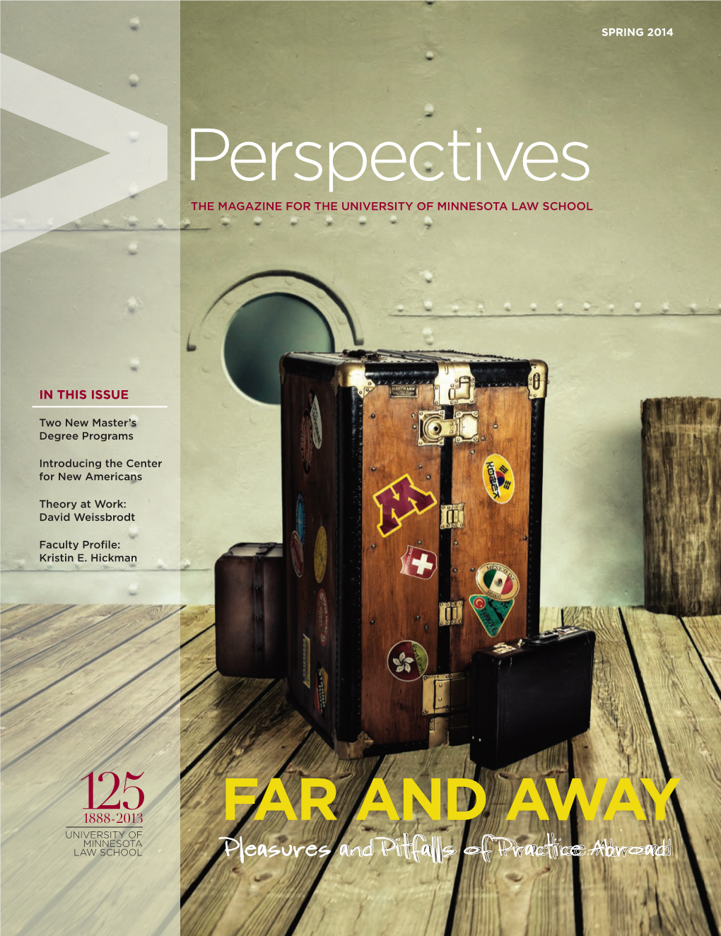Perspectives the MAGAZINE for the UNIVERSITY of MINNESOTA LAW SCHOOL PERSPECTIVES the MAGAZINE for the UNIVERSITY of MINNESOTA LAW SCHOOL