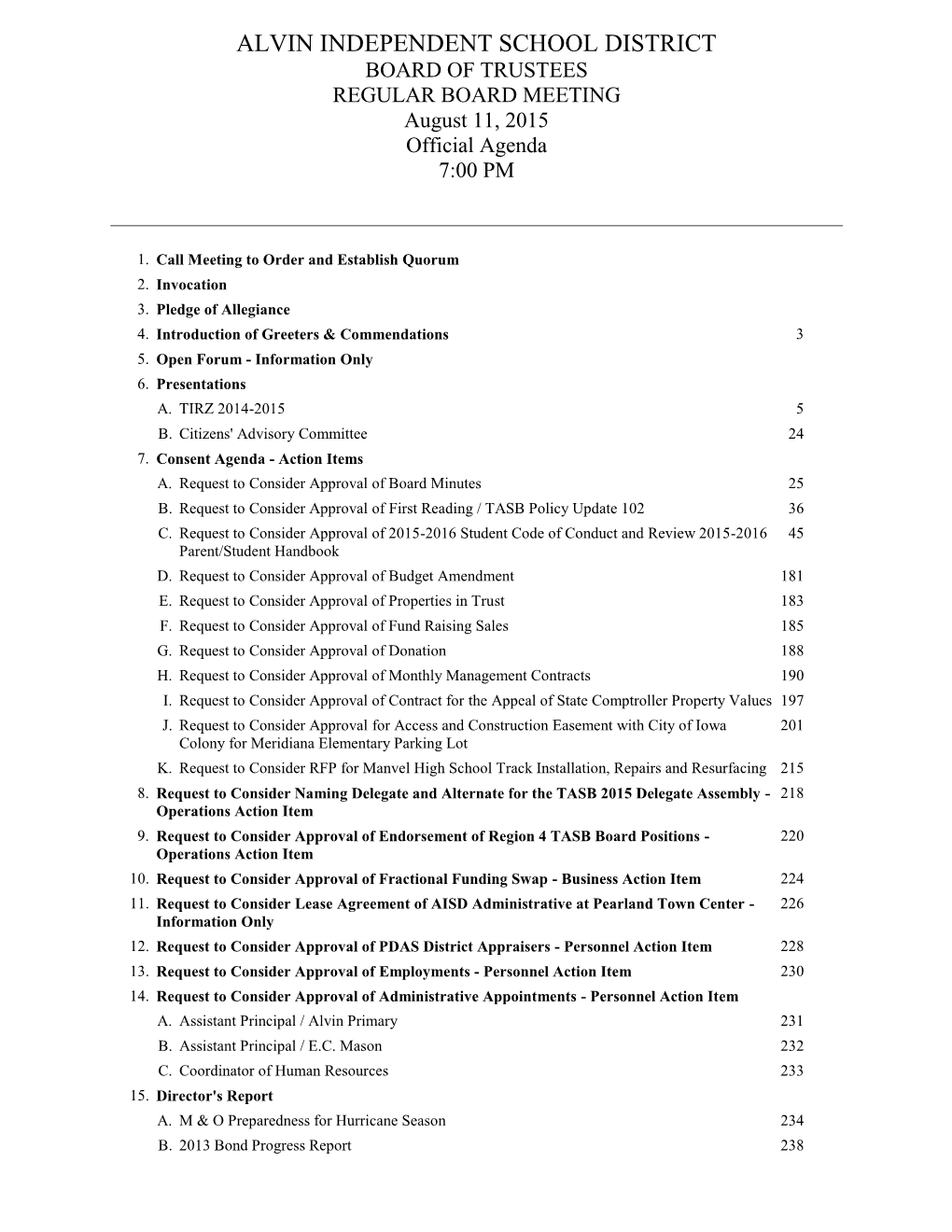 ALVIN INDEPENDENT SCHOOL DISTRICT BOARD of TRUSTEES REGULAR BOARD MEETING August 11, 2015 Official Agenda 7:00 PM