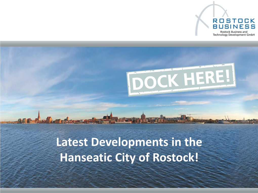 Latest Developments in the Hanseatic City of Rostock! Hanseatic City of Rostock Hanseatic City of Rostock