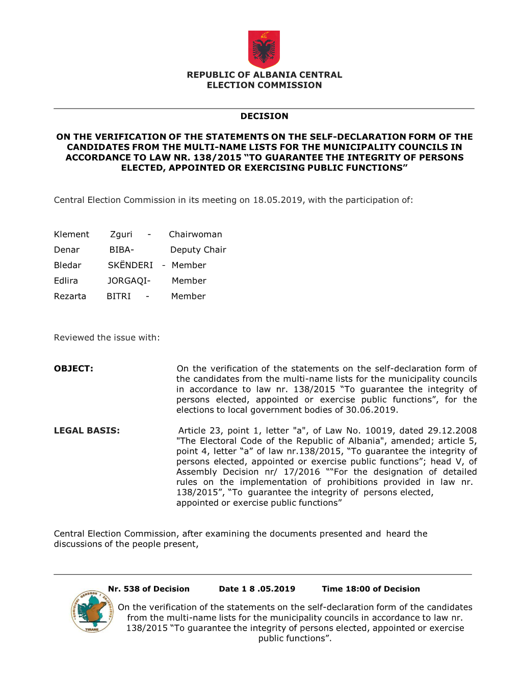 On the Verification of the Statements on the Self-Declaration Form of the Candidates from the Multi-Name Lists for the Municipality Councils in Accordance to Law Nr