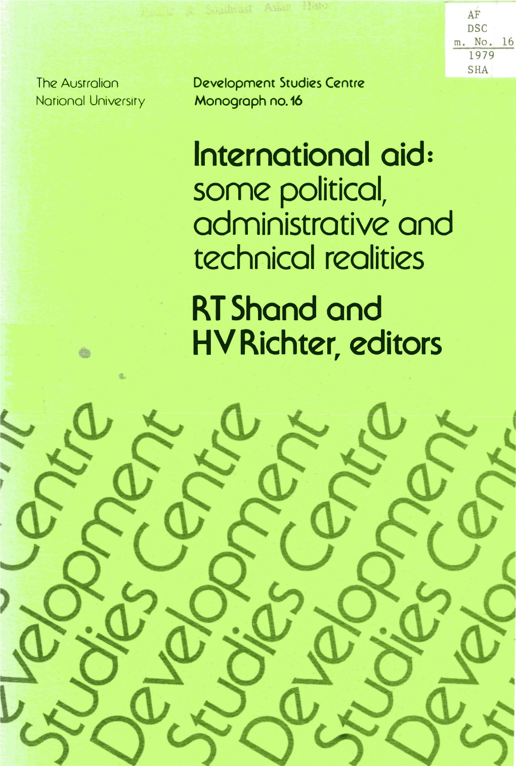 International Aid: Some Political, Administrative and Technical Realities RT Shand and Hvrichter, Editors