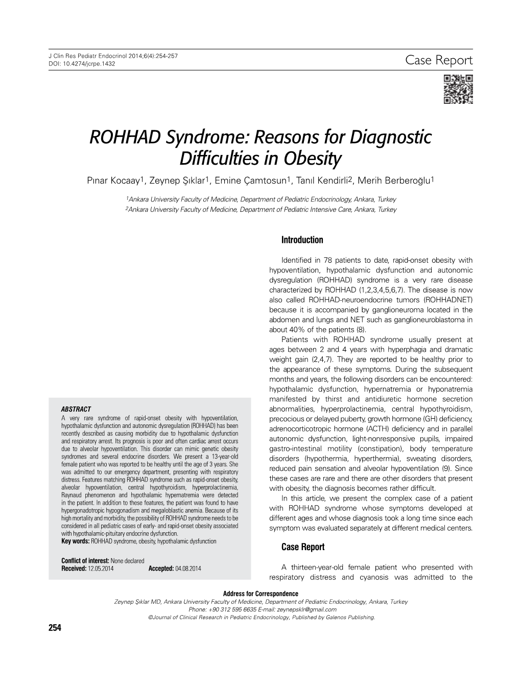 ROHHAD Syndrome: Reasons for Diagnostic Difficulties in Obesity Pınar Kocaay1, Zeynep Şıklar1, Emine Çamtosun1, Tanıl Kendirli2, Merih Berberoğlu1