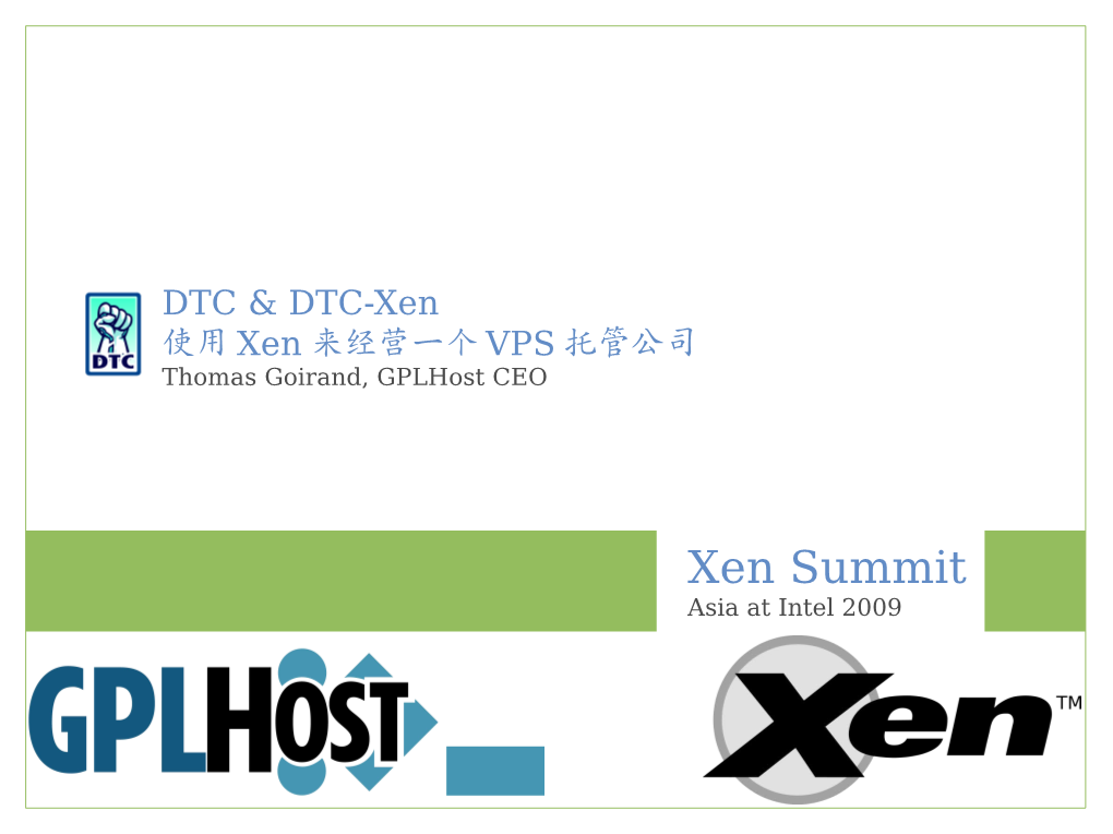 Xen Summit Asia at Intel 2009 Domain Technologie Control: 轻松管理您的域名 Thomas Goirand
