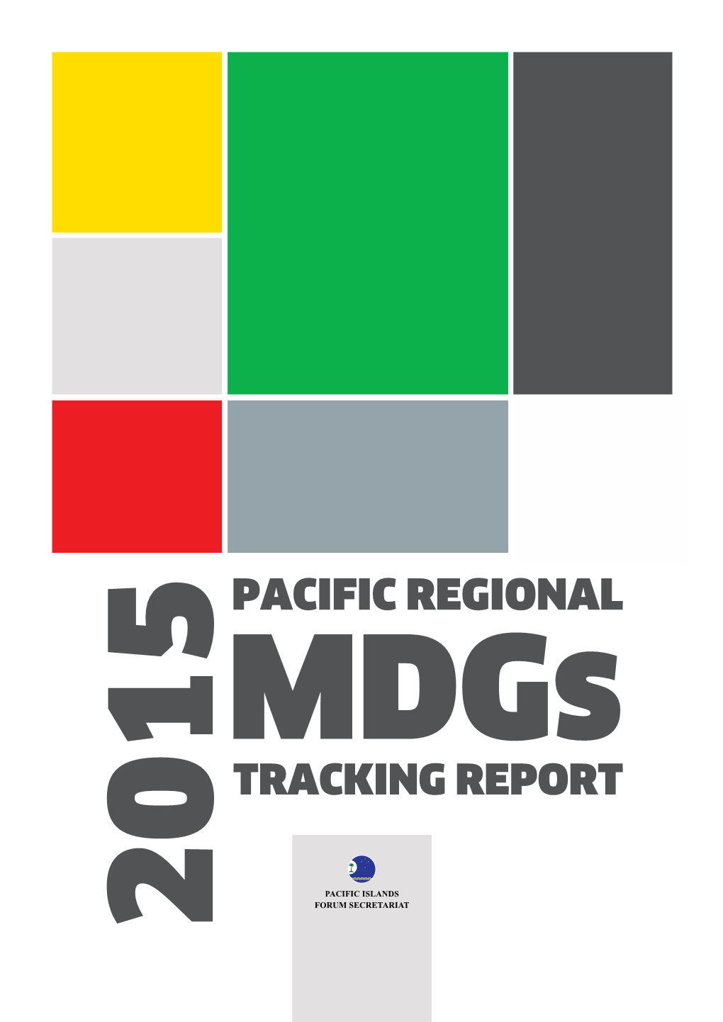 Mdgs Tracking Report Mdgs TWG Consisted of Representatives / Prepared by the Pacific Islands Forum from ADB, Australian DFAT, SPC, UNDP, Secretariat