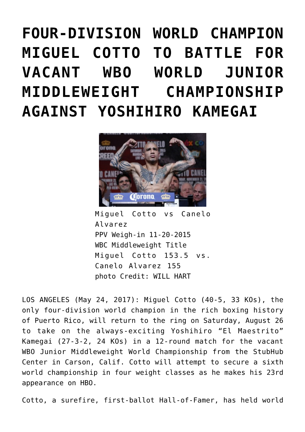 Four-Division World Champion Miguel Cotto to Battle for Vacant Wbo World Junior Middleweight Championship Against Yoshihiro Kamegai