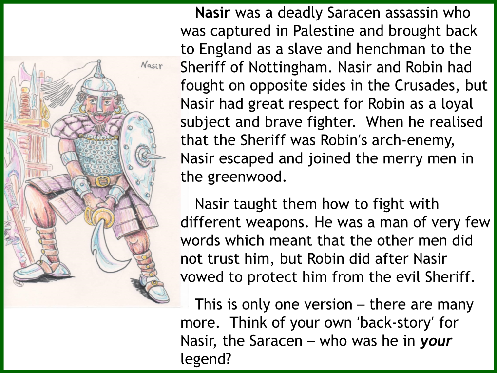 Nasir Was a Deadly Saracen Assassin Who Was Captured in Palestine and Brought Back to England As a Slave and Henchman to the Sheriff of Nottingham