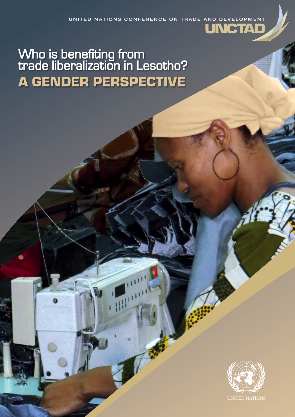 Who Is Benefiting from Trade Liberalization in Lesotho? a GENDER PERSPECTIVE UNITED NATIONS CONFERENCE on TRADE and DEVELOPMENT