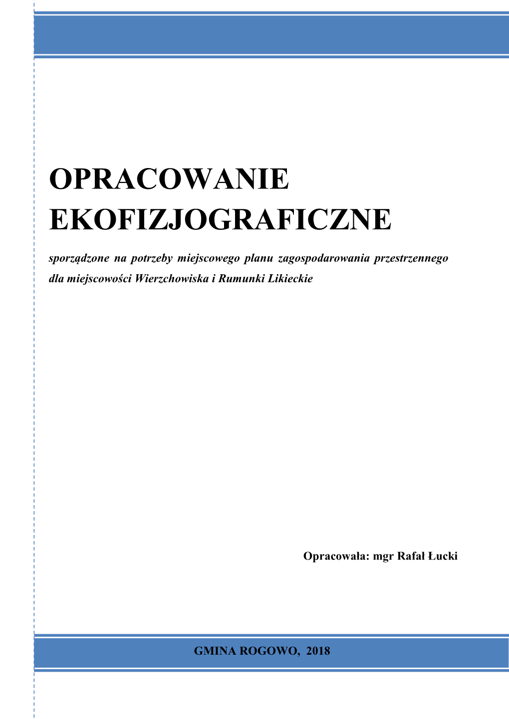 Opracowanie Ekofizjograficzne Miejscowego Planu Zagospodarowania Przestrzennego Dla Miejscowości Wierzchowiska I Rumunki Likieckie