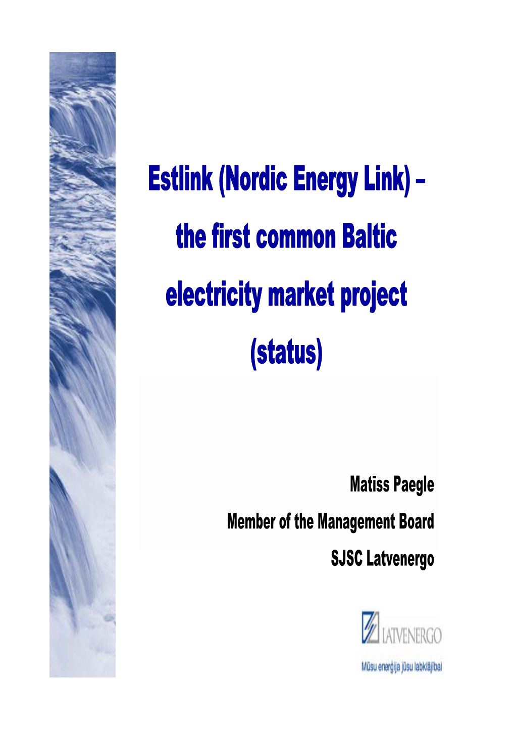 Estlink (Nordic Energy Link) – the First Common Baltic Electricity Market Project (Status)